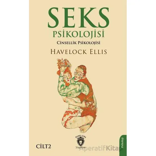 Seks Psikolojisi (Cinsellik Psikolojisi) Cilt 2 - Havelock Ellis - Dorlion Yayınları