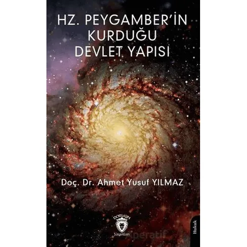 Hz. Peygamber’in Kurduğu Devlet Yapısı - Ahmet Yusuf Yılmaz - Dorlion Yayınları
