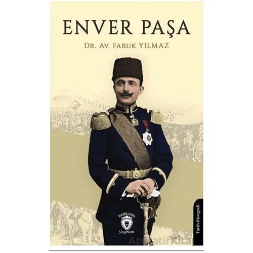Enver Paşa - Faruk Yılmaz - Dorlion Yayınları