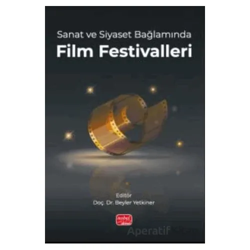 Sanat ve Siyaset Bağlamında Film Festivalleri - Kolektif - Nobel Bilimsel Eserler
