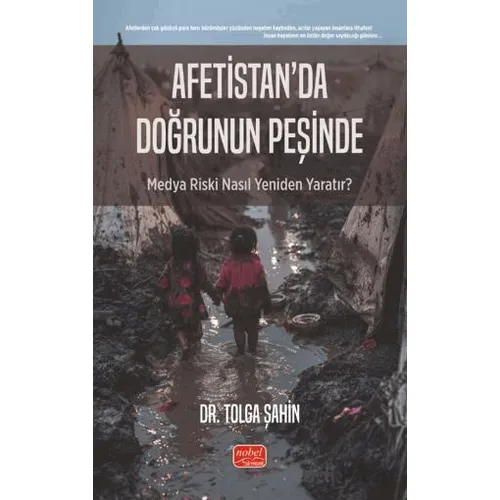 Afetistan’da Doğrunun Peşinde - Tolga Şahin - Nobel Bilimsel Eserler