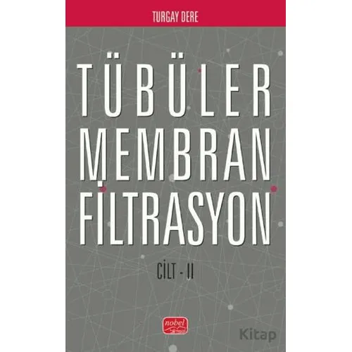 Tübüler Membran Filtrasyon (Cilt II) - Turgay Dere - Nobel Bilimsel Eserler