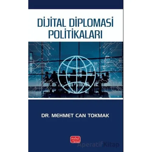 Dijital Diplomasi Politikaları - Mehmet Can Tokmak - Nobel Bilimsel Eserler