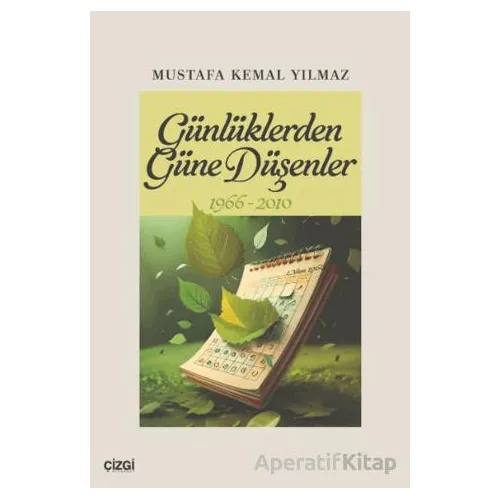Günlüklerden Güne Düşenler 1966-2010 - Mustafa Kemal Yılmaz - Çizgi Kitabevi Yayınları