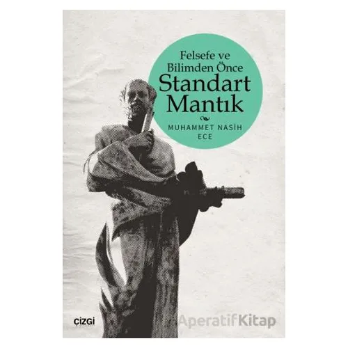 Felsefe ve Bilimden Önce Standart Mantık - Kolektif - Çizgi Kitabevi Yayınları