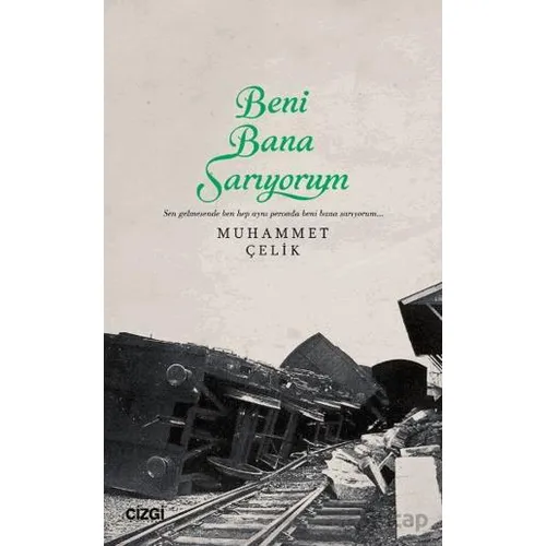 Beni Bana Sarıyorum - Muhammet Çelik - Çizgi Kitabevi Yayınları