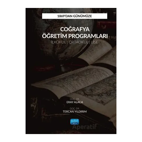 1869’dan Günümüze Coğrafya Öğretim Programları - Tercan Yıldırım - Nobel Akademik Yayıncılık