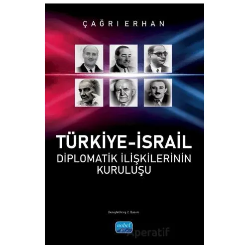 Türkiye-İsrail Diplomatik İlişkilerinin Kuruluşu - Çağrı Erhan - Nobel Akademik Yayıncılık