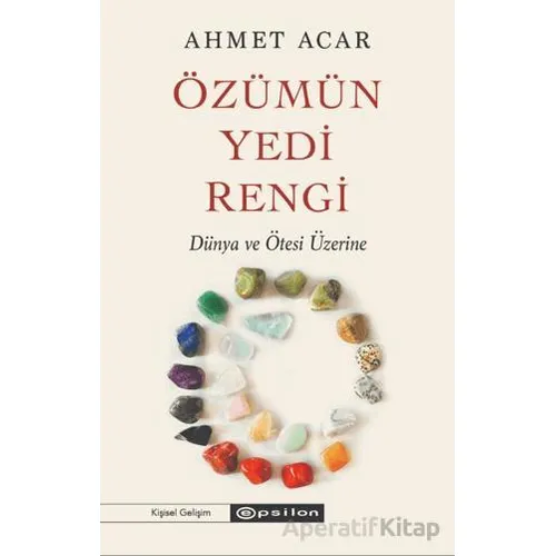 Özümün Yedi Rengi - Ahmet Acar - Epsilon Yayınevi