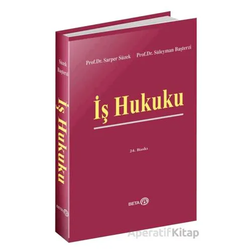 İş Hukuku - Sarper Süzek - Beta Yayınevi