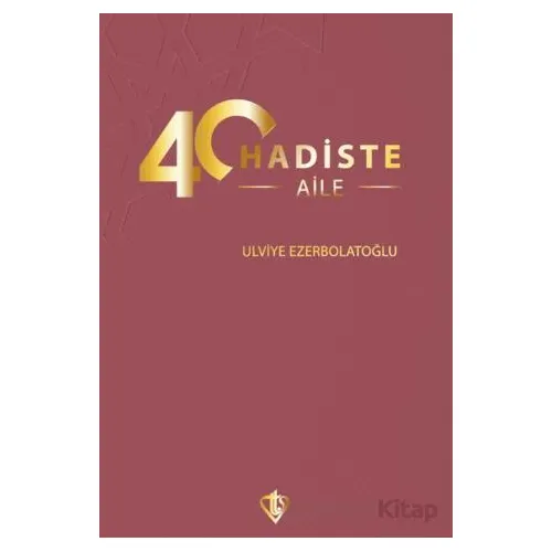 40 Hadiste Aile - Ulviye Ezerbolatoğlu - Türkiye Diyanet Vakfı Yayınları