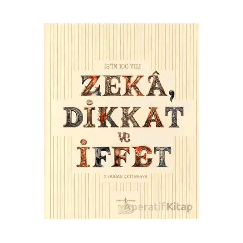 Zeka, Dikkat ve İffet - Y. Doğan Çetinkaya - İş Bankası Kültür Yayınları