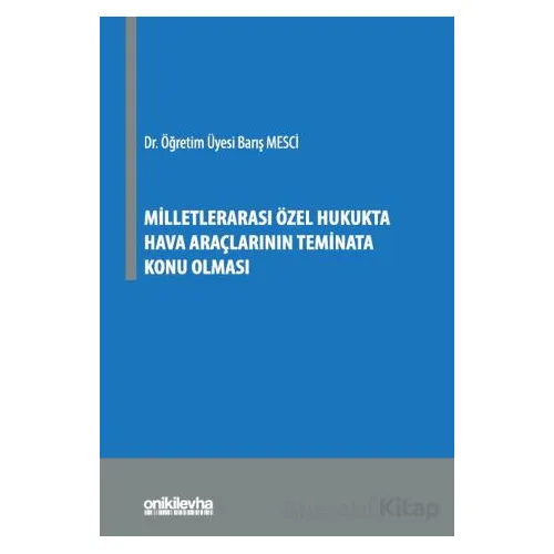 Milletlerarası Özel Hukukta Hava Araçlarının Teminata Konu Olması
