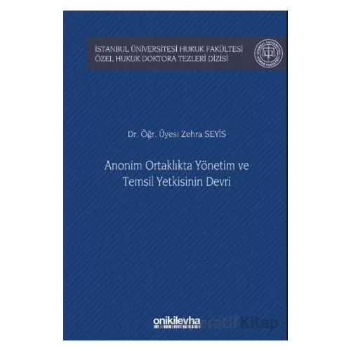 Anonim Ortaklıkta Yönetim ve Temsil Yetkisinin Devri İstanbul Üniversitesi Hukuk Fakültesi Özel Huku