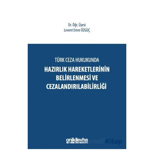 Türk Ceza Hukukunda Hazırlık Hareketlerinin Belirlenmesi ve Cezalandırılabilirliği