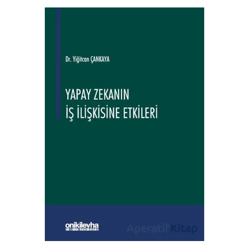 Yapay Zekanın İş İlişkisine Etkileri - Yiğitcan Çankaya - On İki Levha Yayınları