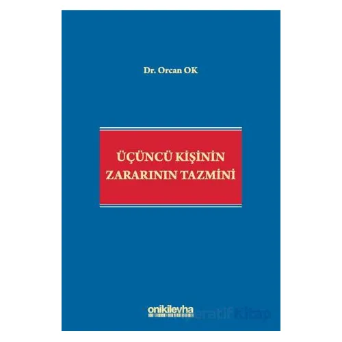 Üçüncü Kişinin Zararının Tazmini - Orcan Ok - On İki Levha Yayınları
