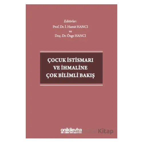 Çocuk İstismarı ve İhmaline Çok Bilimli Bakış - İ. Hamit Hancı - On İki Levha Yayınları