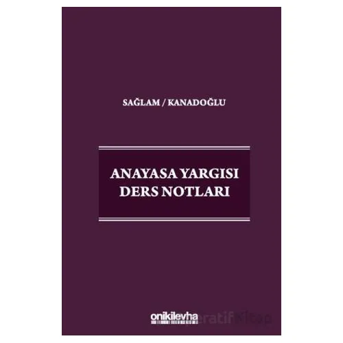 Anayasa Yargısı Ders Notları - Osman Korkut Kanadoğlu - On İki Levha Yayınları