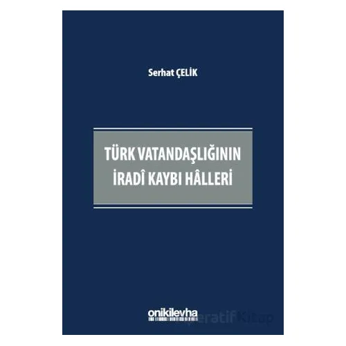 Türk Vatandaşlığının İradi Kaybı Halleri - Serhat Çelikel - On İki Levha Yayınları