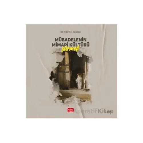 Mübadelenin Mimari Kültürü - Sürmeli - Meltem Yaşdağ - Nobel Bilimsel Eserler
