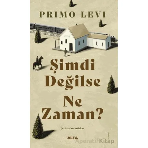 Şimdi Değilse Ne Zaman? - Primo Levi - Alfa Yayınları