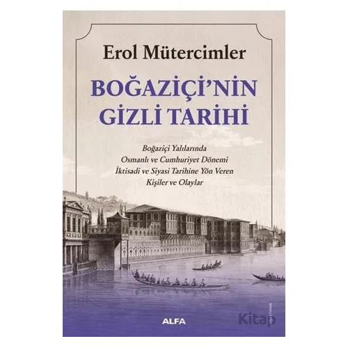 Boğaziçinin Gizli Tarihi - Erol Mütercimler - Alfa Yayınları