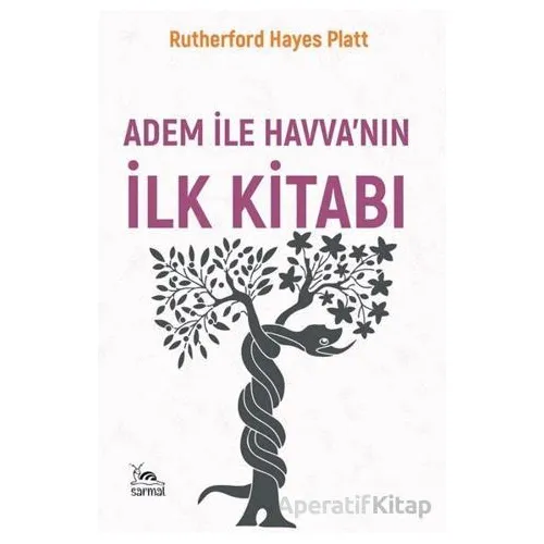 Âdem ile Havvanın İlk Kitabı - Rutherford Hayes Platt - Sarmal Kitabevi