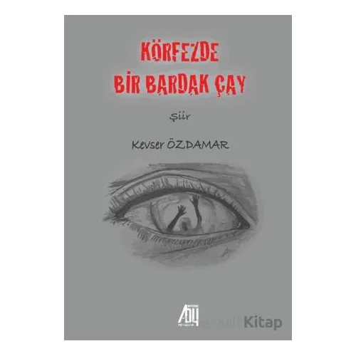 Körfezde Bir Bardak Çay - Kevser Özdamar - Baygenç Yayıncılık