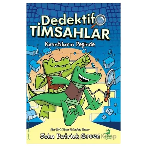 Dedektif Timsahlar 1: Kırıntıların Peşinde - John Patrıck Green - Olimpos Çocuk