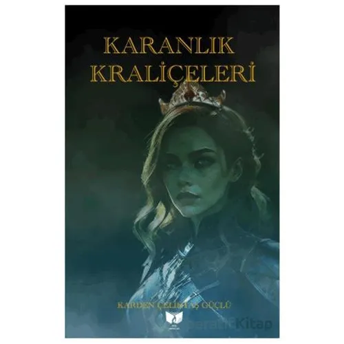 Karanlık Kraliçeleri - Karden Çeliktaş Güçlü - Ateş Yayınları