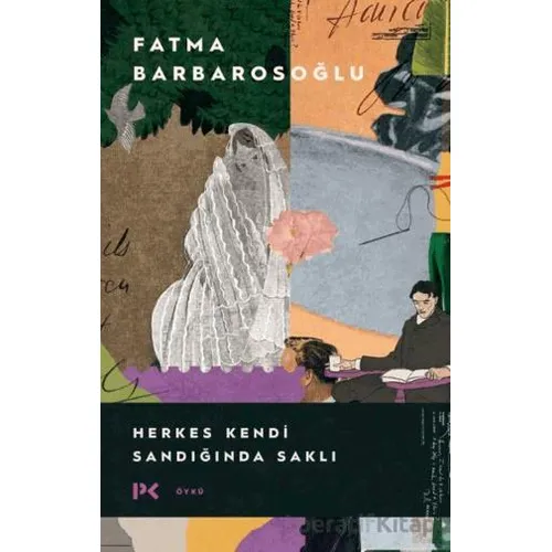 Herkes Kendi Sandığında Saklı - Fatma Barbarosoğlu - Profil Kitap