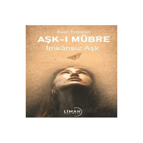 Aşk-ı Mübre İmkansız Aşk - Basri Erdoğan - Liman Yayınevi