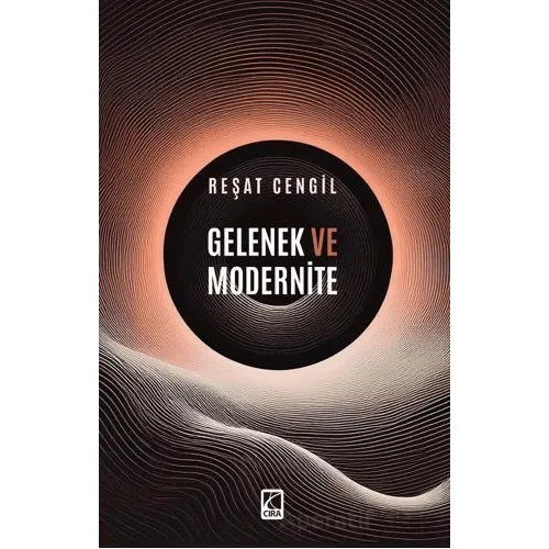 Gelenek ve Modernite - Reşat Cengil - Çıra Yayınları