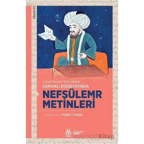 Sosyal Eleştiri Türü Olarak Osmanlı Edebiyatında Nefsülemr Metinleri - Fikret Turan - DBY Yayınları