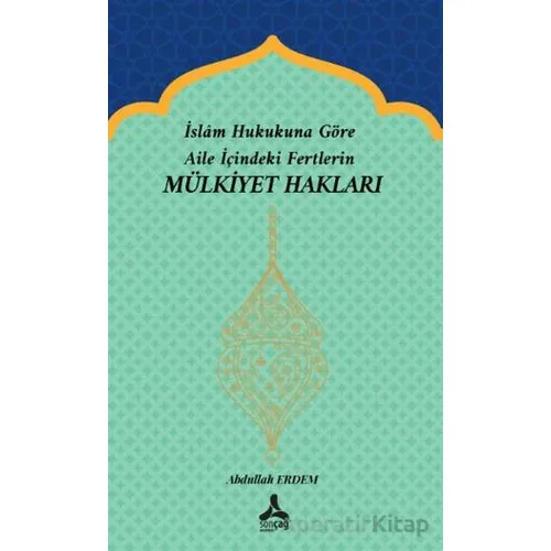 İslam Hukukuna Göre Aile İçindeki Fertlerin Mülkiyet Hakları - Abdullah Erdem - Sonçağ Yayınları