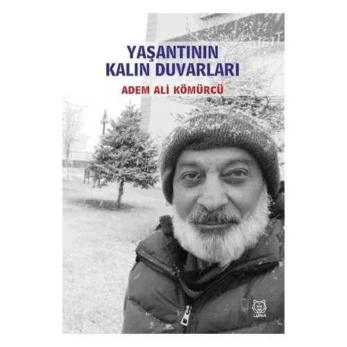 Yaşantının Kalın Duvarları - Adem Ali Kömürcü - Luna Yayınları