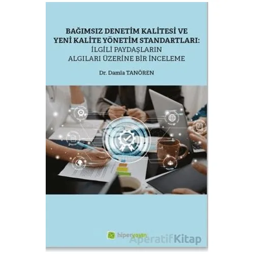 Bağımsız Denetim Kalitesi ve Yeni Kalite Standartları: İlgili Paydaşların Algıları Üzerine Bir İncel