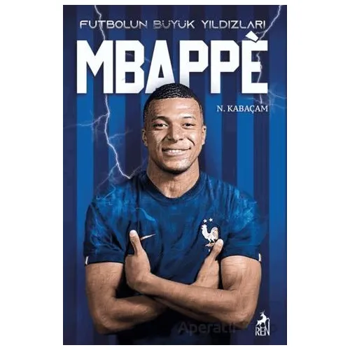 Futbolun Büyük Yıldızları - Mbappe - N. Kabaçam - Ren Kitap