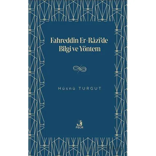 Fahreddin er-Razi’de Bilgi ve Yöntem - Hu¨snu¨ Turgut - Fecr Yayınları