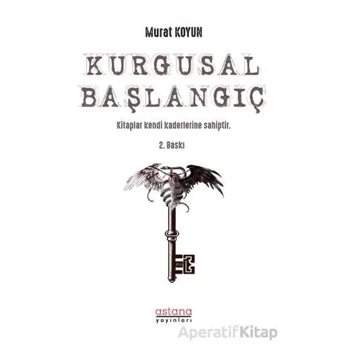 Kurgusal Başlangıç - Murat Koyun - Astana Yayınları
