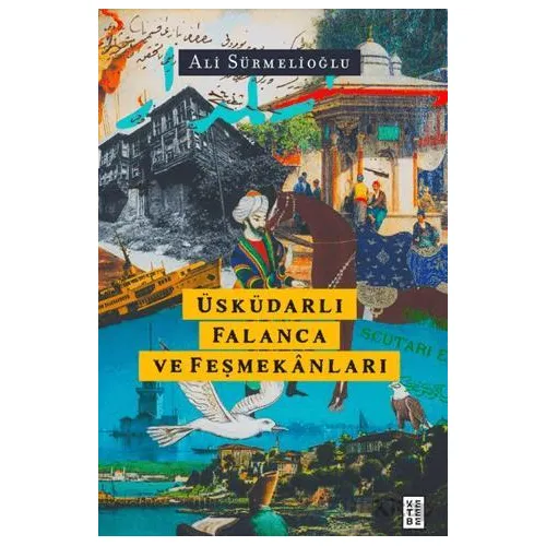 Üsküdarlı Falanca ve Feşmekanları - Ali Sürmelioğlu - Ketebe Yayınları