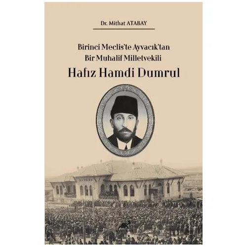 Birinci Meclis’te Ayvacık’tan Bir Muhalif Milletvekili Hafız Hamdi Dumrul