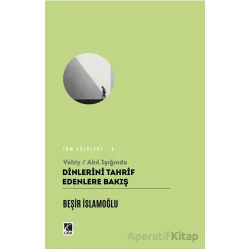 Vahiy / Akıl Işığında Dinlerin Tahrif Edenlere Bakış - Beşir İslamoğlu - Çıra Yayınları