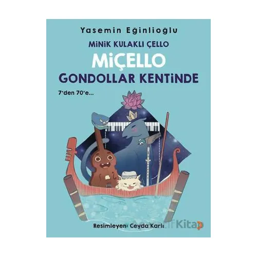 Minik Kulaklı Çello Miçello Gondollar Kentinde - Yasemin Eğinlioğlu - Cinius Yayınları
