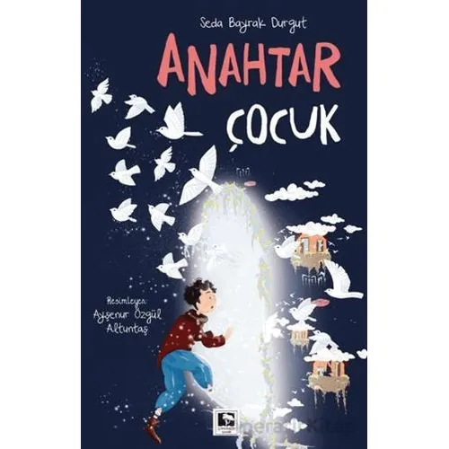 Anahtar Çocuk - Seda Bayrak Durgut - Çınaraltı Yayınları