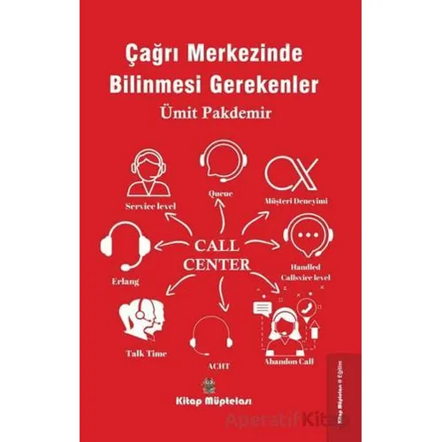 Çağrı Merkezinde Bilinmesi Gerekenler - Ümit Pakdemir - Kitap Müptelası Yayınları
