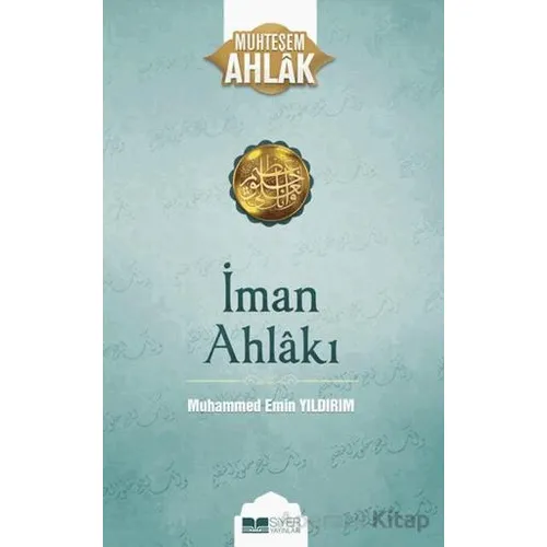 İman Ahlakı; Muhteşem Ahlak 5 - Muhammed Emin Yıldırım - Siyer Yayınları