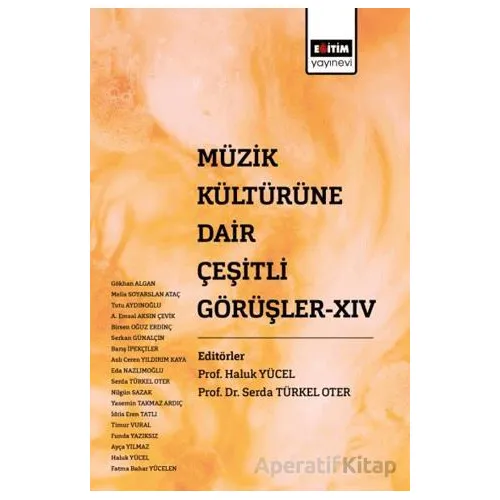 Müzik Kültürüne Dair Çeşitli Görüşler XIV - Nilgün Sazak - Eğitim Yayınevi - Bilimsel Eserler