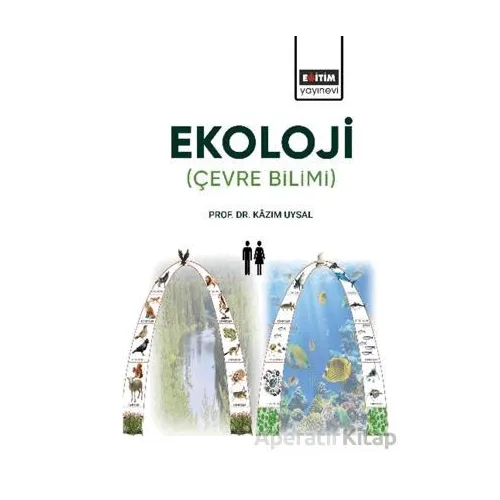 Ekoloji: Çevre Bilimi - Kâzım Uysal - Eğitim Yayınevi - Ders Kitapları